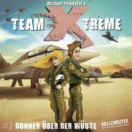 Hörbuch Team Xtreme 7: Donner über der Wüste  - Autor Michael Peinkofer   - gelesen von Schauspielergruppe