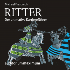 Hörbuch Ritter - der ultimative Karriereführer (Ungekürzt)  - Autor Michael Prestwich   - gelesen von Martin Falk