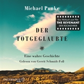 Hörbuch Der Totgeglaubte - Eine wahre Geschichte  - Autor Michael Punke   - gelesen von Gerrit Schmidt-Foß