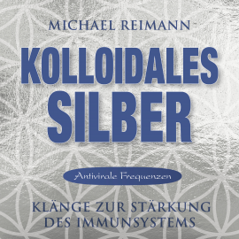 Hörbuch KOLLOIDALES SILBER [Antiviral]  - Autor Michael Reimann   - gelesen von Michael Nagula