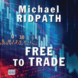 Hörbuch Free to Trade  - Autor Michael Ridpath   - gelesen von David Thorpe