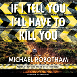 Hörbuch If I Tell You I'll Have to Kill You  - Autor Michael Robotham   - gelesen von Schauspielergruppe
