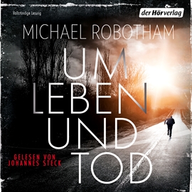 Hörbuch Um Leben und Tod  - Autor Michael Robotham   - gelesen von Johannes Steck