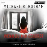 Hörbuch Wenn du mir gehörst  - Autor Michael Robotham   - gelesen von Monika Oschek