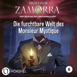 Hörbuch Professor Zamorra, Folge 6: Die furchtbare Welt des Monsieur Mystique  - Autor Michael Schauer   - gelesen von Schauspielergruppe