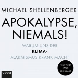 Hörbuch Apokalypse - niemals!  - Autor Michael Shellenberger   - gelesen von Thomas Höricht