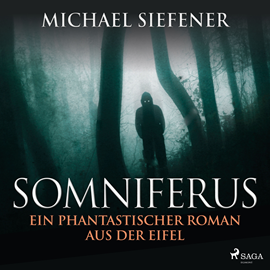 Hörbuch Somniferus - Ein phantastischer Roman aus der Eifel  - Autor Michael Siefener   - gelesen von Peter Woy