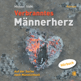Hörbuch Verbranntes Männerherz – MP3-Hörbuch  - Autor Michael Stahl   - gelesen von Daniel Kopp