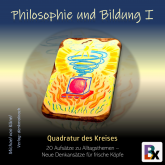 Philosophie und Bildung  Band 1  - Quadratur des Kreises
