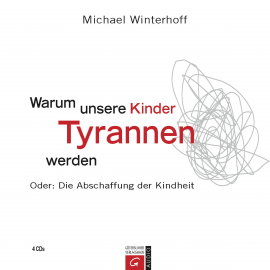 Hörbuch Warum unsere Kinder Tyrannen werden  - Autor Michael Winterhoff   - gelesen von Helge Heynold