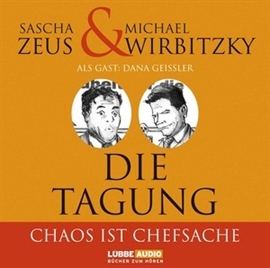 Hörbuch Die Tagung - Chaos ist Chefsache und Business not usual  - Autor Michael Wirbitzky;Sascha Zeus   - gelesen von Schauspielergruppe