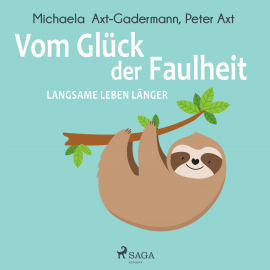 Hörbuch Vom Glück der Faulheit - Langsame leben länger  - Autor Michaela Axt-Gadermann   - gelesen von Inga Dietrich