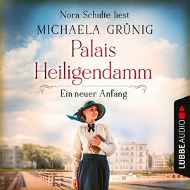 Hörbuch Ein neuer Anfang (Palais Heiligendamm 1)  - Autor Michaela Grünig   - gelesen von Nora Schulte