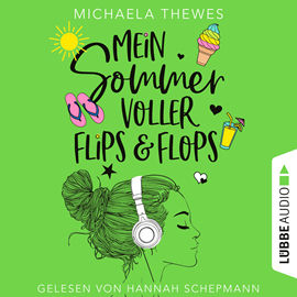 Hörbuch Mein Sommer voller Flips und Flops - Zuckersüße Liebesgeschichte über Freundschaft, Selbstfindung und das ganz große Herzklopfen  - Autor Michaela Thewes   - gelesen von Hannah Schepmann