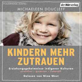 Hörbuch Kindern mehr zutrauen  - Autor Michaeleen Doucleff   - gelesen von Nina West
