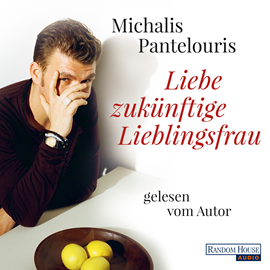 Hörbuch Liebe zukünftige Lieblingsfrau  - Autor Michalis Pantelouris   - gelesen von Michalis Pantelouris
