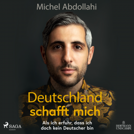 Hörbuch Deutschland schafft mich! Als ich erfuhr, dass ich doch kein Deutscher bin  - Autor Michel Abdollahi   - gelesen von Michel Abdollahi