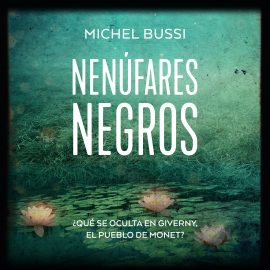 Hörbuch Nenúfares negros  - Autor Michel Bussi   - gelesen von Marta Rodríguez Pandozi