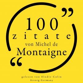 Hörbuch 100 Zitate von Michel de Montaigne  - Autor Michel de Montaigne   - gelesen von Elodie Colin