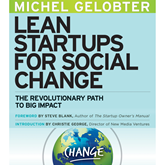 Lean Startups for Social Change - The Revolutionary Path to Big Impact (Unabridged)