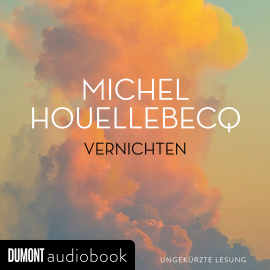 Hörbuch Vernichten  - Autor Michel Houellebecq   - gelesen von Christian Berkel