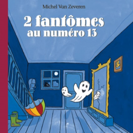 Hörbuch 2 fantômes au numéro 13  - Autor Michel Van Zeveren   - gelesen von Schauspielergruppe