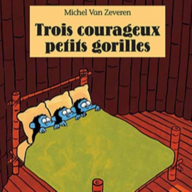 Hörbuch Trois courageux petits gorilles  - Autor Michel Van Zeveren   - gelesen von Schauspielergruppe