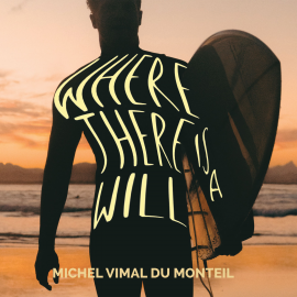 Hörbuch Where There is a Will  - Autor Michel Vimal du Monteil   - gelesen von Lockie Chapman