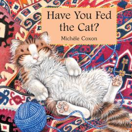 Hörbuch Have You Fed the Cat? (Unabridged)  - Autor Michele Coxon   - gelesen von Ariana Prusack