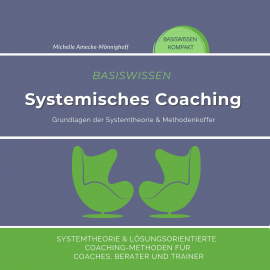 Hörbuch Basiswissen Systemisches Coaching  - Autor Michelle Amecke   - gelesen von Fabio von Brasche