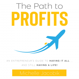 Hörbuch The Path To Profits  - Autor Michelle Jacobik   - gelesen von Michelle Jacobik