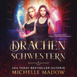 Hörbuch Drachenschwestern - Drachen - Hörbuch  - Autor Michelle Madow   - gelesen von Schauspielergruppe