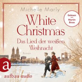 Hörbuch White Christmas - Das Lied der weißen Weihnacht (Ungekürzt)  - Autor Michelle Marly   - gelesen von Martin Bross
