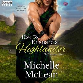 Hörbuch How to Ensnare a Highlander - The MacGregor Lairds, Book 2 (Unabridged)  - Autor Michelle McLean   - gelesen von Nathaniel Black