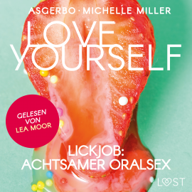 Hörbuch Love Yourself - Lickjob: Achtsamer Oralsex  - Autor Michelle Miller   - gelesen von Augustus Mingenroth
