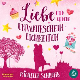 Hörbuch Liebe und andere Unwahrscheinlichkeiten  - Autor Michelle Schrenk   - gelesen von Viola Müller