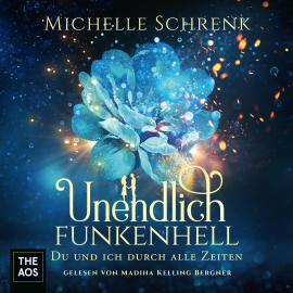 Hörbuch Unendlich funkenhell  - Autor Michelle Schrenk   - gelesen von Madiha Kelling-Bergner