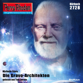 Hörbuch Perry Rhodan 2728: Die Gravo-Architekten  - Autor Michelle Stern   - gelesen von Tom Jacobs