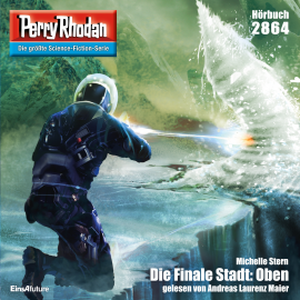 Hörbuch Perry Rhodan 2864: Die Finale Stadt: Oben  - Autor Michelle Stern   - gelesen von Andreas Laurenz Maier