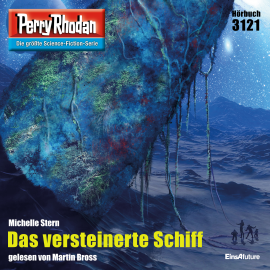 Hörbuch Perry Rhodan 3121: Das versteinerte Schiff  - Autor Michelle Stern   - gelesen von Martin Bross