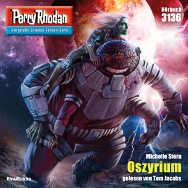 Hörbuch Perry Rhodan 3136: Oszyrium  - Autor Michelle Stern   - gelesen von Tom Jacobs