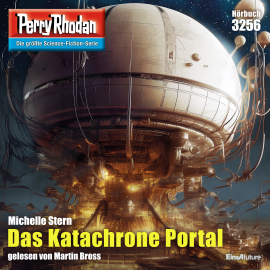 Hörbuch Perry Rhodan 3256: Das Katachrone Portal  - Autor Michelle Stern   - gelesen von Martin Bross