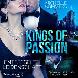 Hörbuch Kings of Passion - Entfesselte Leidenschaft (Australian Millionaires 1)  - Autor Michelle Summers   - gelesen von Schauspielergruppe