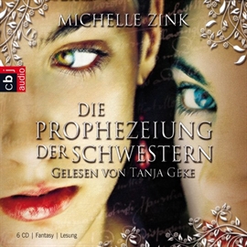 Hörbuch Die Prophezeiung der Schwestern  - Autor Michelle Zink   - gelesen von Tanja Geke
