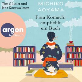 Hörbuch Frau Komachi empfiehlt ein Buch (Ungekürzte Lesung)  - Autor Michiko Aoyama   - gelesen von Schauspielergruppe