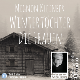 Hörbuch Wintertöchter. Die Frauen  - Autor Mignon Kleinbek   - gelesen von Anna Tefert
