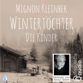 Hörbuch Wintertöchter. Die Kinder  - Autor Mignon Kleinbek   - gelesen von Anna Tefert