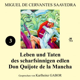 Hörbuch Leben und Taten des scharfsinnigen edlen Don Quijote de la Mancha (Buch 3)  - Autor Miguel de Cervantes Saavedra   - gelesen von Karlheinz Gabor
