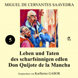 Hörbuch Leben und Taten des scharfsinnigen edlen Don Quijote de la Mancha (Buch 5)  - Autor Miguel de Cervantes Saavedra   - gelesen von Karlheinz Gabor