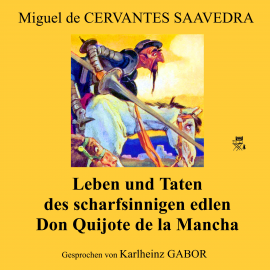 Hörbuch Leben und Taten des scharfsinnigen edlen Don Quijote de la Mancha  - Autor Miguel de Cervantes Saavedra   - gelesen von Karlheinz Gabor